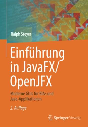 Einführung in JavaFX/OpenJFX: Moderne GUIs für RIAs und Java-Applikationen