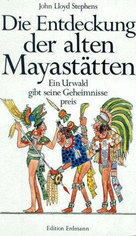 Die Entdeckung der alten Mayastätten . Ein Urwald gibt seine Geheimnisse preis.