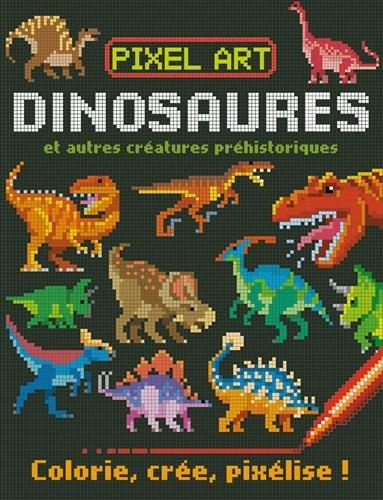 Pixel art : dinosaures et autres créatures préhistoriques : colorie, crée, pixélise !