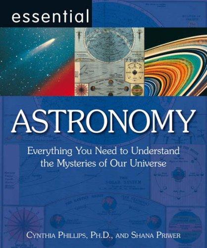 Essential Astronomy: Everything You Need to Understand the Mysteries of Our Universe (Essential Series)