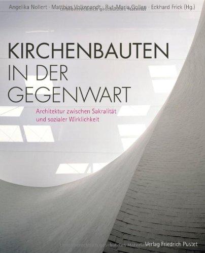 Kirchenbauten in der Gegenwart: Architektur zwischen Sakralität und sozialer Wirklichkeit