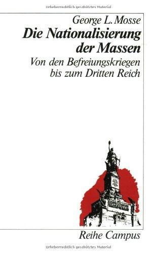 Die Nationalisierung der Massen: Politische Symbolik und Massenbewegungen von den Befreiungskriegen bis zum Dritten Reich (Reihe Campus)