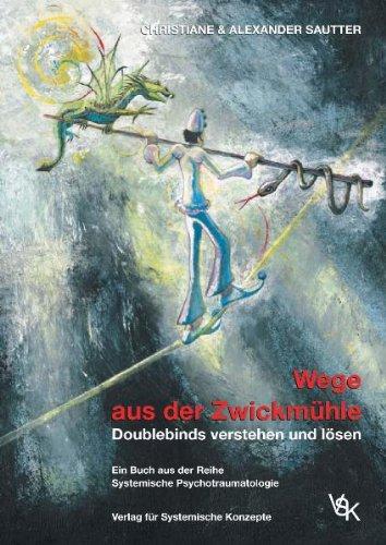 Wege aus der Zwickmühle. Doublebinds verstehen und lösen