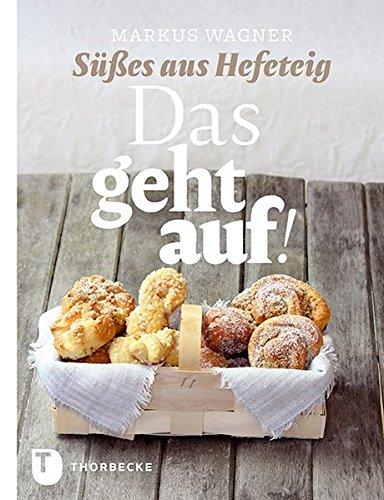 Das geht auf! - Süßes aus Hefeteig