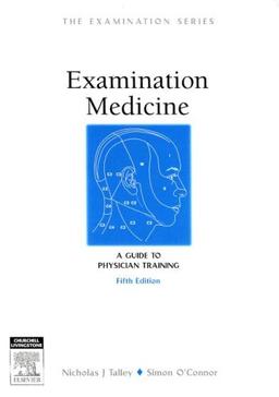 Examination Medicine: A Guide to Physician Training (The Examination S.)