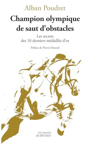 Champion olympique de saut d'obstacles : les secrets des 10 derniers médaillés d'or