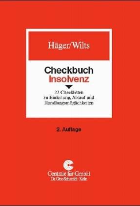 Checkbuch Insolvenz: 22 Checklisten zu Einleitung, Ablauf und Handlungsmöglichkeiten