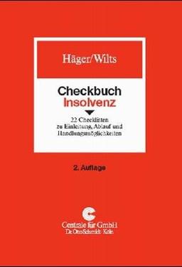 Checkbuch Insolvenz: 22 Checklisten zu Einleitung, Ablauf und Handlungsmöglichkeiten