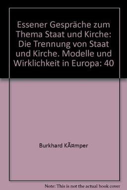 Essener Gespräche zum Thema Staat und Kirche / Die Trennung von Staat und Kirche: Modelle und Wirklichkeit in Europa