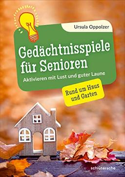 Gedächtnisspiele für Senioren: Aktivieren mit Lust und guter Laune. Rund um Haus und Garten (Aktivieren & Beschäftigen)