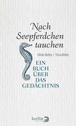 Nach Seepferdchen tauchen: Ein Buch über das Gedächtnis