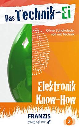 FRANZIS young Explorer | Das Technik-Ei: Elektronik Know-how | Ab 14 Jahren