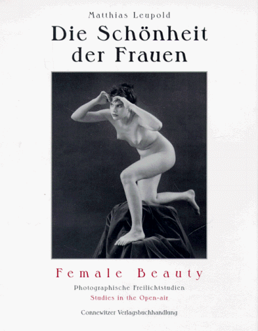 Die Schönheit der Frauen. Female Beauty. Photographische Freilichtstudien. Studies in the open-air