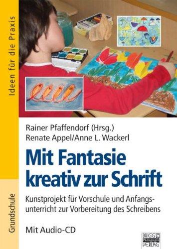 Mit Fantasie kreativ zur Schrift: Kunstprojekt für Vorschule und Anfangsunterricht zur Vorbereitung des Schreibens. Buch mit Audio-CD