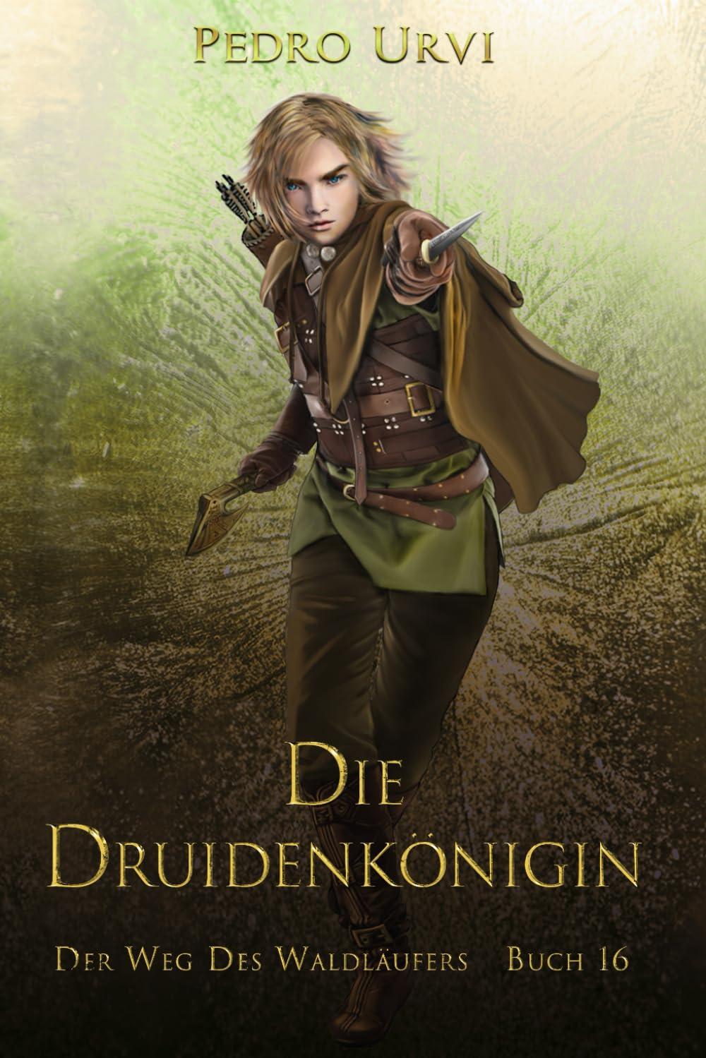 Die Druidenkönigin: (Der Weg des Waldläufers, Buch 16)