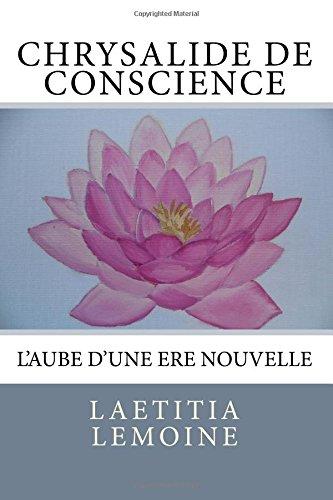 Chrysalide de conscience: l'aube d'une ere nouvelle