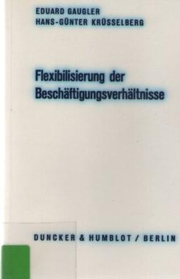 Flexibilisierung der Beschäftigungsverhältnisse. (Wirtschaftspolitische Kolloquien der Adolf-Weber-Stiftung, Band 13)