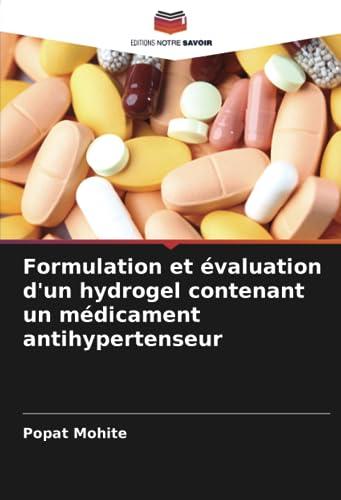 Formulation et évaluation d'un hydrogel contenant un médicament antihypertenseur