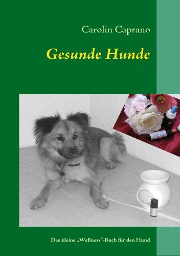 Gesunde Hunde: Das kleine Wellness-Buch für den Hund