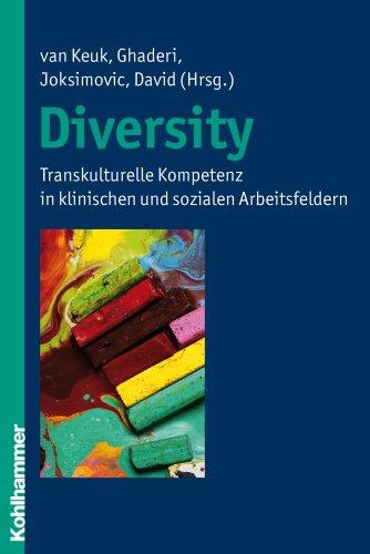 Diversity  - Transkulturelle Kompetenz in klinischen und sozialen Arbeitsfeldern