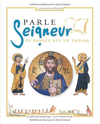 Parle Seigneur : ta parole est un trésor : document biblique de la proposition A la rencontre du Seigneur