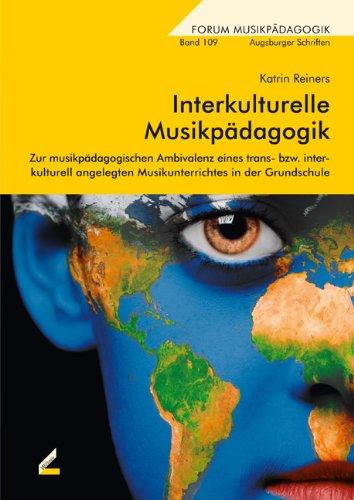 Interkulturelle Musikpädagogik: Zur musikpädagogischen Ambivalenz eines trans- bzw. interkulturell angelegten Musikunterrichtes in der Grundschule (Forum Musikpädagogik)