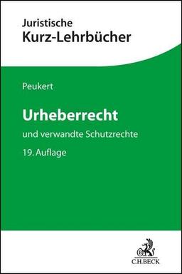 Urheberrecht: und verwandte Schutzrechte (Kurzlehrbücher für das Juristische Studium)