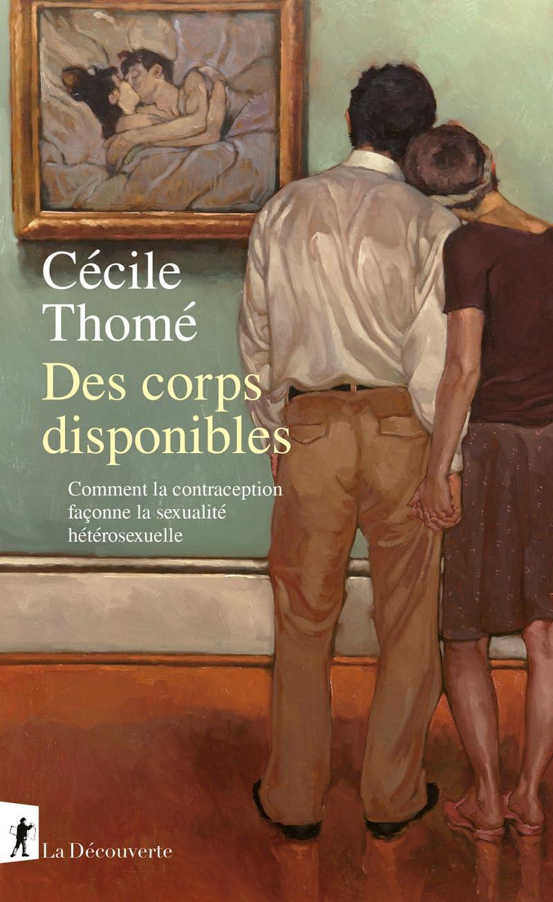 Des corps disponibles : comment la contraception façonne la sexualité hétérosexuelle