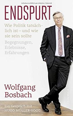 Endspurt: Wie Politik tatsächlich ist - und wie sie sein sollte. Begegnungen, Erlebnisse, Erfahrungen. Ein Gespräch mit Hugo Müller-Vogg