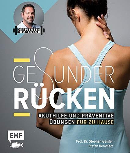 Der Fitnessprofessor – Gesunder Rücken: Akuthilfe und präventive Übungen für zu Hause