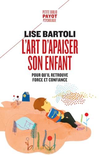 L'art d'apaiser son enfant : pour qu'il retrouve force et confiance