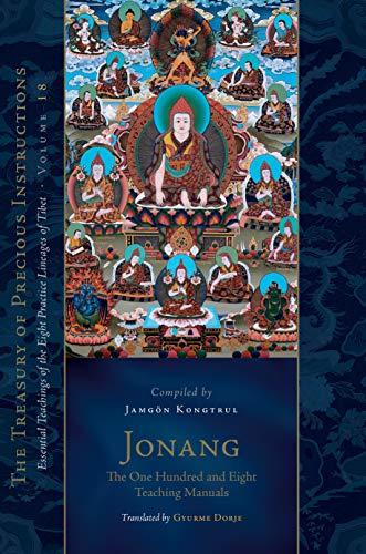 Jonang: The One Hundred and Eight Teaching Manuals: Essential Teachings of the Eight Practice Lineages of Tibet, Volume 18 (The Trea sury of Precious Instructions)