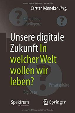 Unsere digitale Zukunft: In welcher Welt wollen wir leben?