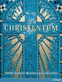 Christentum: 2000 Jahre Kulturgeschichte