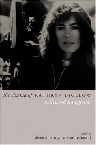 The Cinema of Kathryn Bigelow: Hollywood Transgressor (Directors' Cuts)