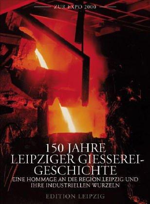 150 Jahre Leipziger Gießereigeschichte