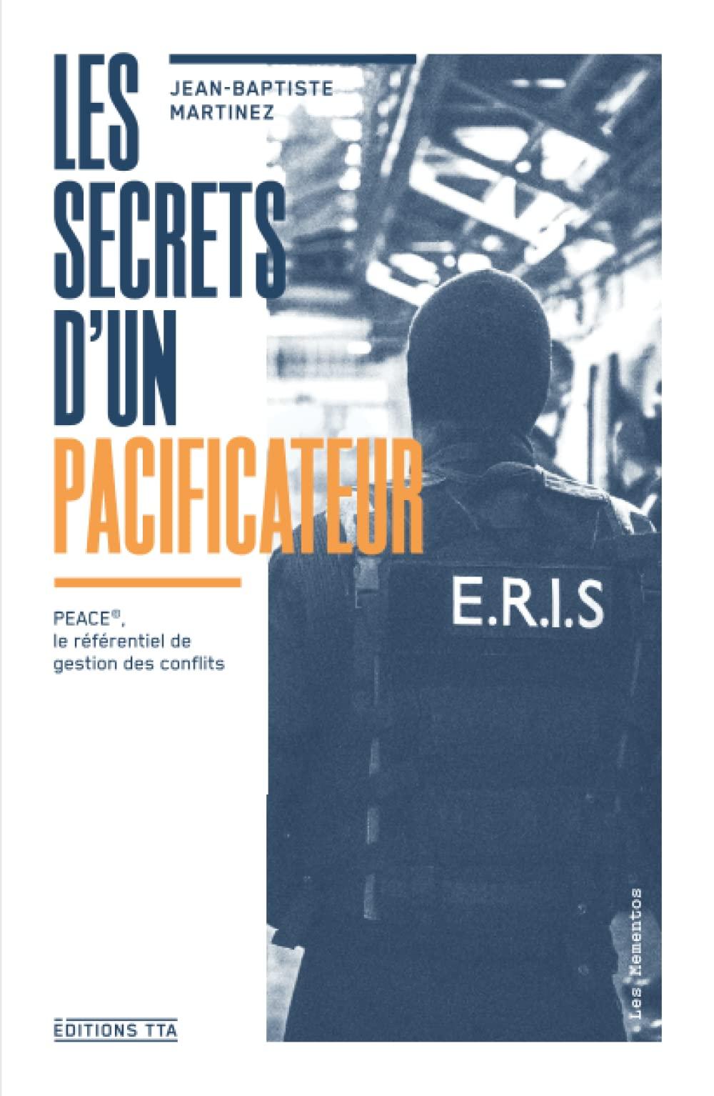 Les Secrets d'un pacificateur: PEACE©, le référentiel de gestion des conflits (Les Mémentos TTA)