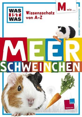 Was ist was Wissensschatz von A-Z: M  wie... Meerschweinchen