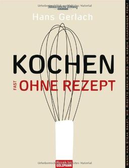 Kochen (fast) ohne Rezept: Wann man Steak salzt, wie Risotto cremig wird und warum Champagner perlt