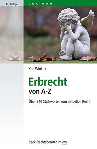 Erbrecht von A - Z: Über 240 Stichwörter zum aktuellen Recht (dtv Beck Rechtsberater)