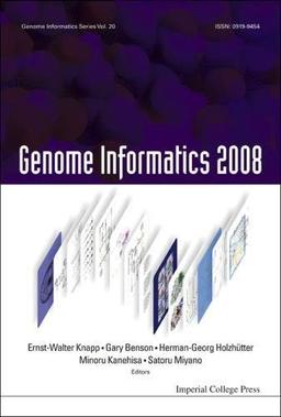 Genome Informatics: Proceedings of the 8th Annual International Workshop on Bioinformatics and Systems Biology (IBSB 2008) (Genome Informatics Series, Band 20)