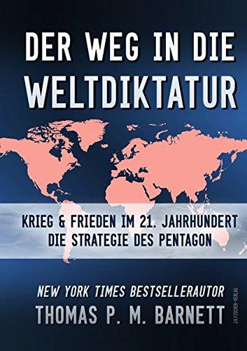 Der Weg in die Weltdiktatur: Krieg und Frieden im 21. Jahrhundert. Die Strategie des Pentagon