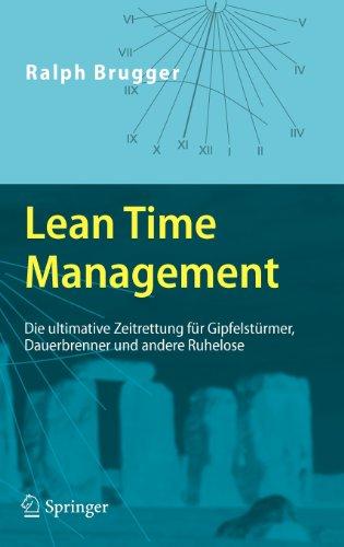 Lean Time Management: Die ultimative Zeitrettung für Gipfelstürmer, Dauerbrenner und andere Ruhelose