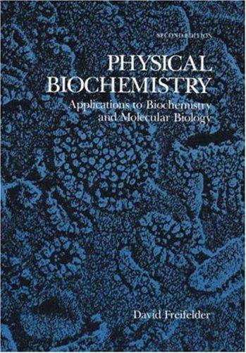 Physical Biochemistry: Applications to Biochemistry and Molecular Biology (Life Sciences/Biochemistry)