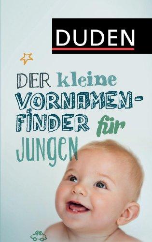 Der kleine Vornamenfinder für Jungen: 2000 Vornamen und ihre Bedeutung