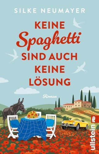 Keine Spaghetti sind auch keine Lösung: Roman | Großartige Urlaubsunterhaltung von der Autorin des Bestsellers "Ich hatte mich jünger in Erinnerung"