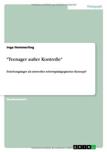 "Teenager außer Kontrolle": Erziehungslager als sinnvolles reformpädagogisches Konzept?