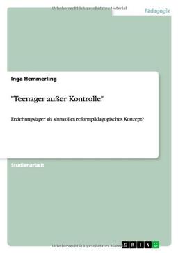 "Teenager außer Kontrolle": Erziehungslager als sinnvolles reformpädagogisches Konzept?