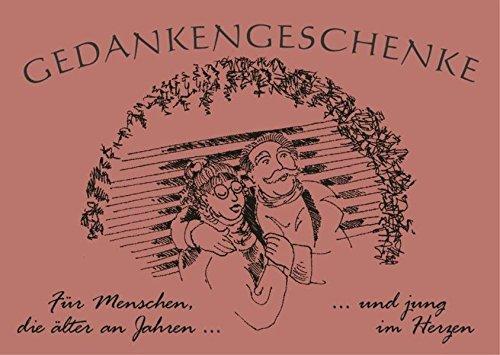 Gedankengeschenke -  Für Menschen, die älter an Jahren... und jung im Herzen: Sammelband No.1   Themenreihe