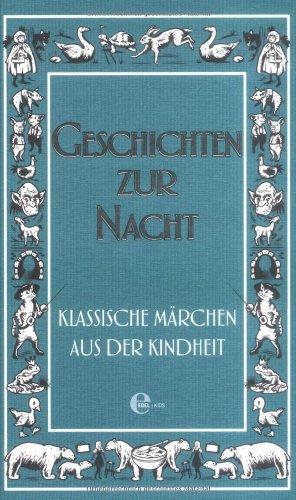 Geschichten zur Nacht: Klassische Märchen aus der Kindheit